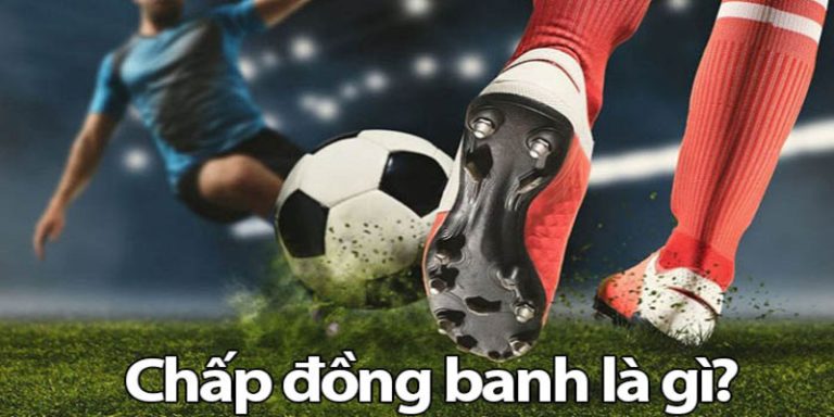 Bật mí kinh nghiệm soi kèo chấp đồng banh giúp ăn tiền của nhà cái